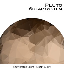Pluto. Triangle polygonal Venus in solar system planet. Low polygon vector illustration.It is a dwarf planet in the Kuiper belt, a ring of bodies beyond Neptune. It is the largest known dwarf planet.