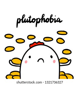 Plutophobia hand drawn illustration with cute marshmallow and money cartoon minimalism