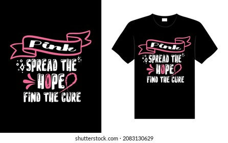 Pnk spread the hope find the cure Breast Cancer T-shirt design, typography lettering merchandise design.