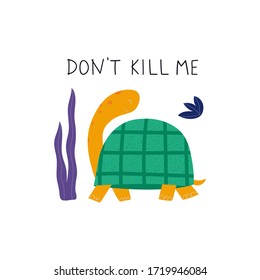 Poaching and testing products concept. Turtle with lettering Don't kill me. Killing animals concept for poster, card or print. 