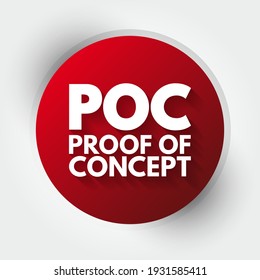 POC Proof Of Concept  - realization of a certain method or idea in order to demonstrate its feasibility, acronym text concept background