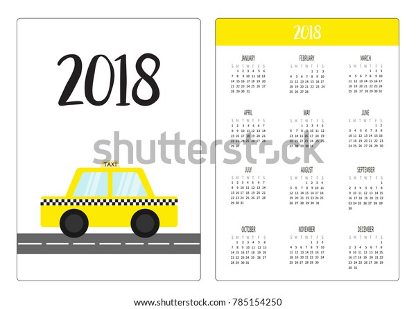 Pocket calendar 2018 year. Week starts Sunday.\
Taxi car cab icon on the road. Cartoon transportation collection.\
Yellow taxicab. Checker line, light sign. New York symbol. White\
background. Vector