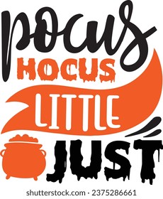 Pocus hocus little just Halloween Design