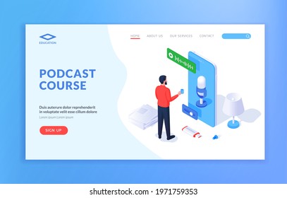 Podcast concept illustration. Creative vector template of website with isometric male character using smartphone with recording app while taking podcast course online