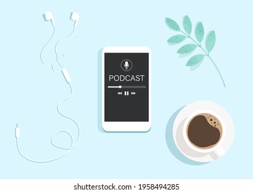 Podcast concept. Top view of a smartphone with an app for listening to podcasts on the screen, earphones and a cup of coffee. Online audiobook, radio, audio. Isolated flat vector illustration