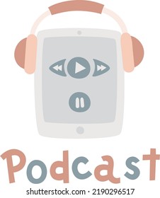 Podcast concept vector illustration. Tablet with headphones and lettering doodle. Media hosting hand drawn cartoon illustration.