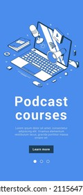 Podcast courses remotely marketing blogging education with laptop and retro mic mobile banner isometric vector illustration. Distance educational social media e learning webinar tutorial broadcasting