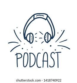 Podcast emblem with handwritten lettering and headphones decoration. Text and podcasts symbol isolated on white background. Vector sketch illustration. 