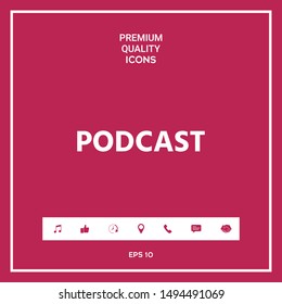 Podcast - icon for web and mobile app. Graphic elements for your design
