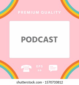 Podcast - icon for web and mobile app. Graphic elements for your design