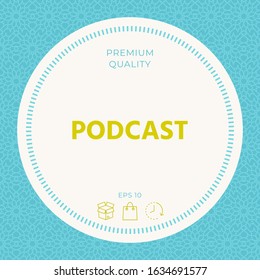 Podcast - icon for web and mobile app. Graphic elements for your design