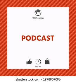 Podcast - icon for web and mobile app, elements for your design