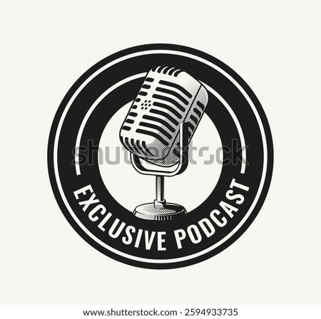 Podcast logo design. Round sticker or vintage label template with retro microphone. Design element for branding of exclusive radio podcast. Black and white vector illustration in realistic style