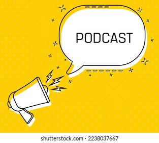 Podcast. Megaphone and colorful yellow speech bubble with quote. Blog management, blogging and writing for website. Concept poster for social networks, advertising, banner