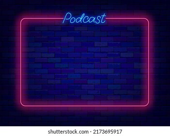 Podcast Neon Advertising. Shiny Lettering With Frame. Simple Banner On Brick Wall. Radio Show. Empty Border For Text. Live Broadcast. Shiny Flyer. Glowing Effect Poster. Editable Stroke. Vector Illust