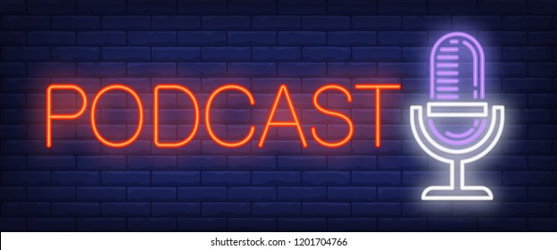 Podcast Neon Sign. Microphone On Brick Wall Background. Vector Illustration In Neon Style For Radio Station And Broadcasting