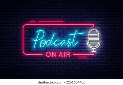 Podcast neon signboard. Podcast on air neon light sign with glowing letters and microphone. Bright banner and poster template for live interview, broadcast and podcast. Vector