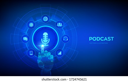 Podcast. Podcasting concept on virtual screen. Internet digital recording, online broadcasting. Audio blog. Radio program. Robotic hand touching digital interface. Vector illustration.