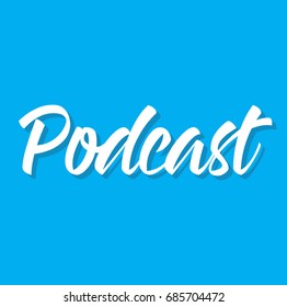 podcast, text design. Vector calligraphy. Typography poster. Usable as background.