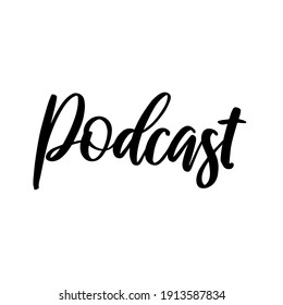 Podcast. Vector phrase for social media, blogging, web. Calligraphic lettering.