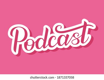Podcast white handwritten lettering on pink background. Podcasting, broadcasting, online radio, interview. Podcast channel logo. Design for posters, T-shirts, banners, web banner, print invitations.