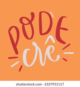 Pode cre. sure in brazilian portuguese. Modern hand Lettering. vector.