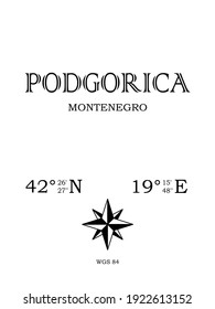 Podgorica, Montenegro - inscription with the name of the city, country and the geographical coordinates of the city. Compass icon. Black and white concept, for a poster, background, card, textiles