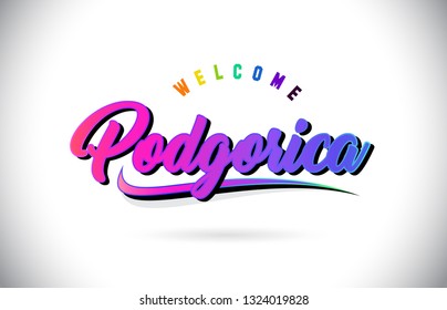 Podgorica Welcome To Word Text with Creative Purple Pink Handwritten Font and Swoosh Shape Design Vector Illustration.