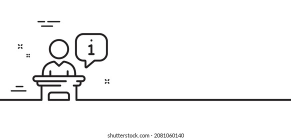Podium line icon. Stage information sign. Business meeting tribune symbol. Minimal line illustration background. Podium line icon pattern banner. White web template concept. Vector
