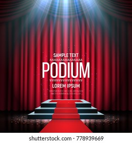 Podium on background of the red curtain. Empty pedestal for award 
ceremony. Platform illuminated by spotlights. Vector illustration.