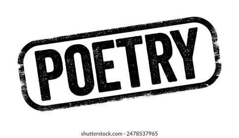 Poetry - literature that evokes a concentrated imaginative awareness of experience through language chosen and arranged for its meaning, sound, and rhythm, text stamp concept background