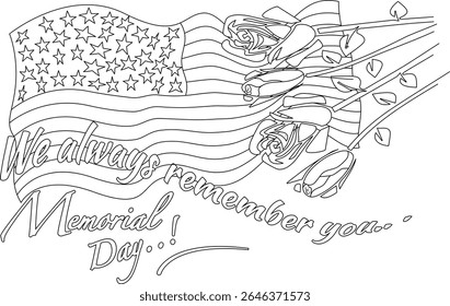Poignant Memorial Day Tribute - American Flag and Elegant Roses Line Art with 'We Always Remember You...' Text for Remembrance, Patriotism, and Honor, Ideal for Coloring or Graphics.