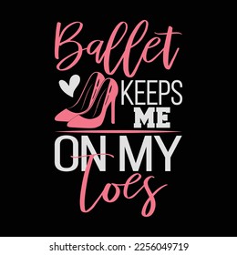 Pointe Shoes Dance Ballerina Teen Ballet Keeps Me On My Toes