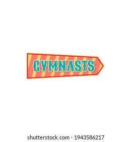 Pointer to gymnasts performers at big top circus isolated arrow. Vector pointing sign at entertainment festival, signboard points to gymnasts athletes at big top chapiteau. Welcome sign to acrobats