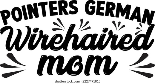 Pointers German Wirehaired mom Dog SVG Design