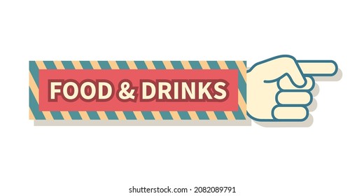 Pointing hand sign with food and drinks text. Vintage signboard. Finger signpost for restaurant or shop. Arrow direction billboard retro design with lettering. Vector advertising pointer