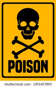 Poison Industrial Yellow Warning Sign With Skull and Bones. 