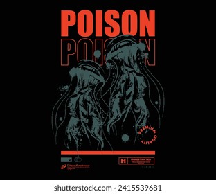 Poison jellyfish t shirt design, vector graphic, typographic poster or tshirts street wear and Urban style