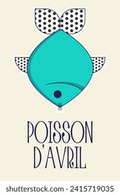 Poisson d'avril. French April Fool's Day poster fish. Flat style. Vector illustration