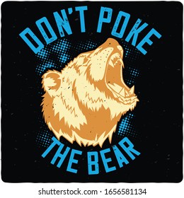 Don’t Poke The Bear,T shirt, T shirt design,Typography