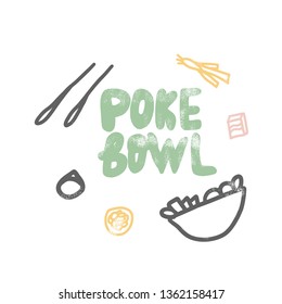 Poke bowl concept. Ingrediens of meal in doodle style with lettering. Vector color illustration.