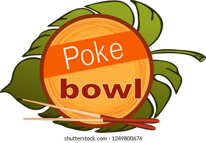 Poke Bowl lies in the tropical leaf Restaurant. Vector Design Element. Healthy Food  Rough Illustration On Organic Background.