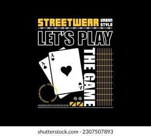 poker card illustration with slogan typography let's play the game, aesthetic graphic design, for streetwear and urban style t-shirt design, hoodies, etc