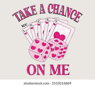 Poker cards with dice graphic print design  apparel, stickers, posters and background. Take a chance on me. love card artwork.