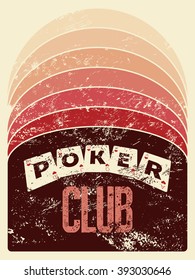 Poker club grunge vintage style poster. Retro vector illustration.