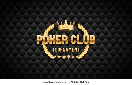Poker club tournament banner. Casino logo with golden crown and laurel wreath. Vector illustration.