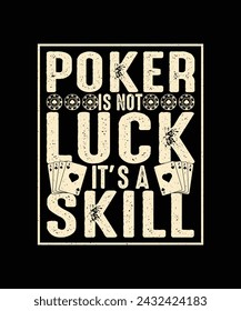 Poker T-shirt Design Poker is not luck it's a skill