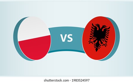 Poland versus Albania, team sports competition concept. Round flag of countries.