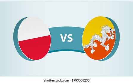 Poland versus Bhutan, team sports competition concept. Round flag of countries.