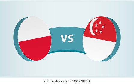Poland versus Singapore, team sports competition concept. Round flag of countries.